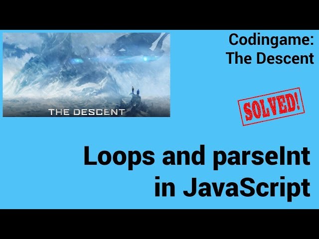 Loops and parseInt in JavaScript. Codingame: The Descent - Solved