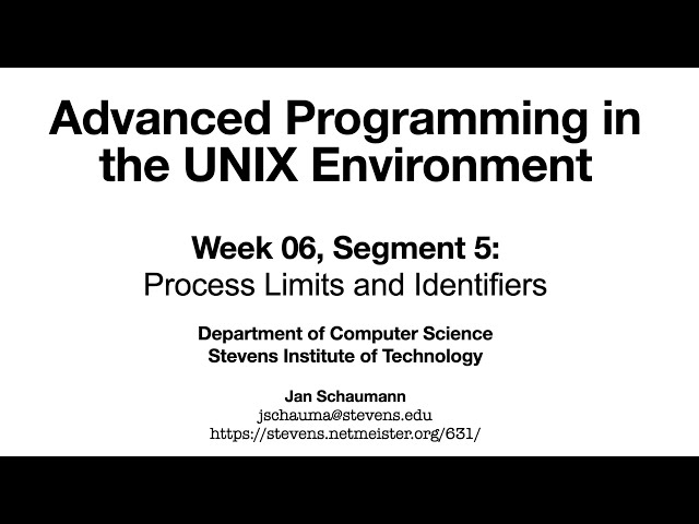 Advanced Programming in the UNIX Environment: Week 06, Segment 5 - Process Limits and Identifiers