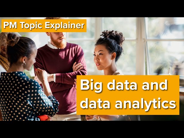 PM Topic Explainer: Big data and data analytics