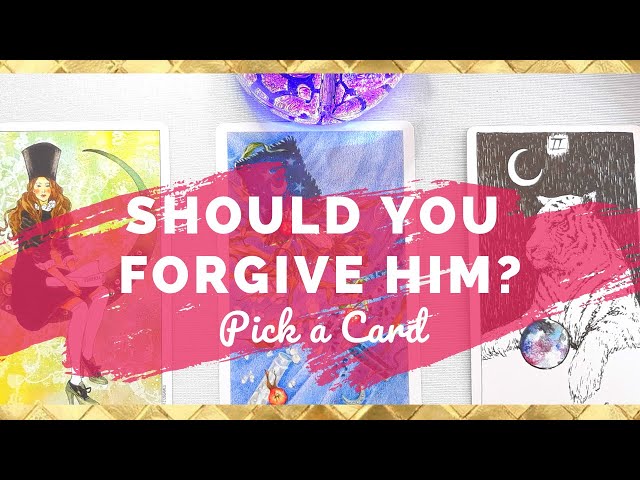SHOULD I FORGIVE HIM? 🔮 PICK A CARD TAROT READING #tarotlovereading