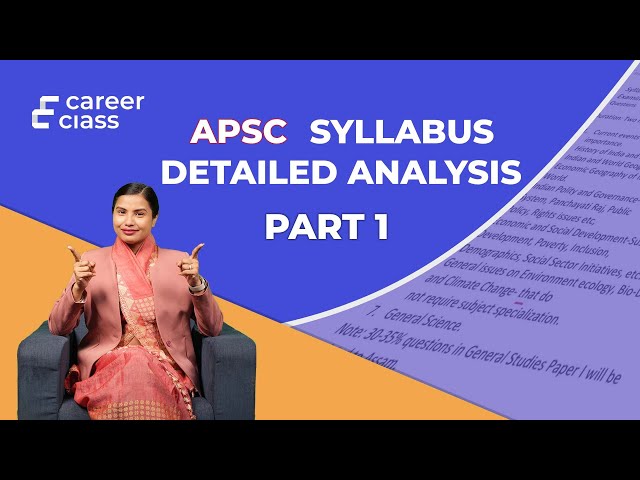 APSC Syllabus Detailed Analysis : A Comprehensive Guide to GS Paper I and Mains GS1 | CareerClass |