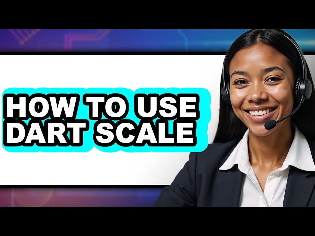 How to Use Dart Scale (updated)