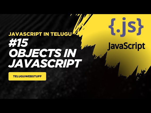 #15 Mastering Objects in JavaScript | JavaScript in Telugu