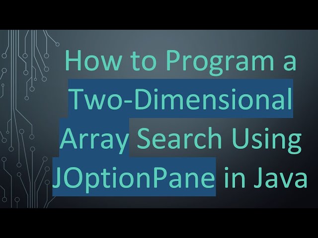 How to Program a Two-Dimensional Array Search Using JOptionPane in Java