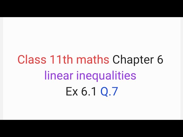 Class 11th maths Chapter 6 | linear inequalities| Ex 6.1 Q.7