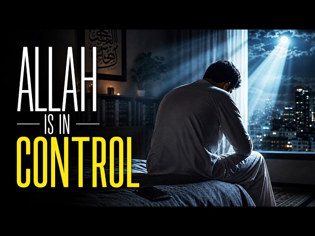 LET GO, ALLAH IS IN CONTROL.