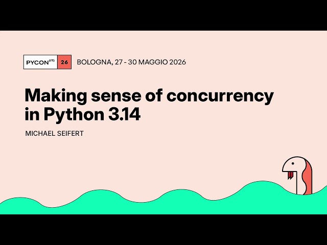 Making sense of concurrency in Python 3.14 - Michael Seifert