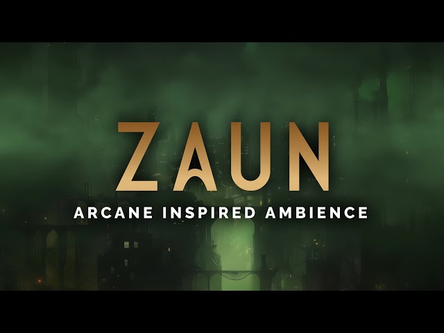 ZAUN | Arcane Undercity Ambience