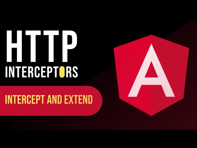 Angular Interceptors - HTTP Interceptors
