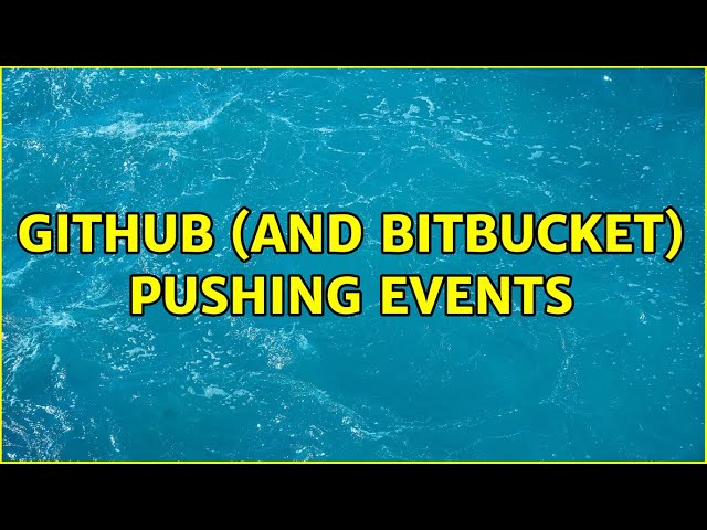 GitHub (and Bitbucket) Pushing Events