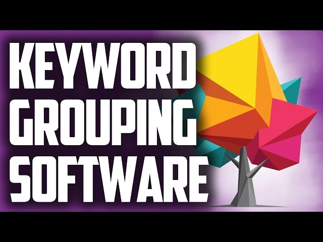 Keyword Grouping Software - How To Group Keywords