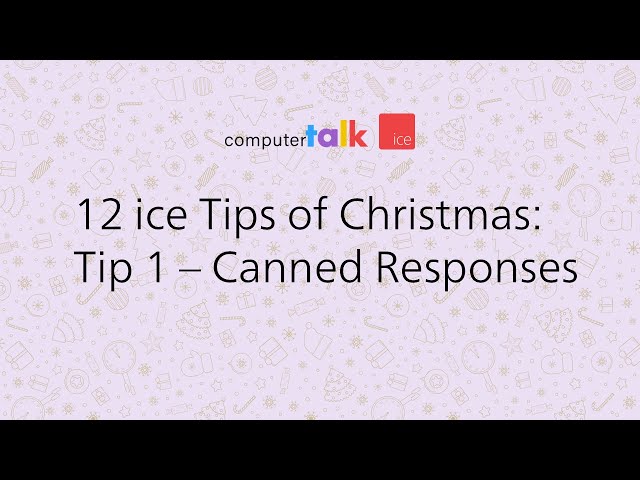 ice Contact Center Tip 1: Canned Responses