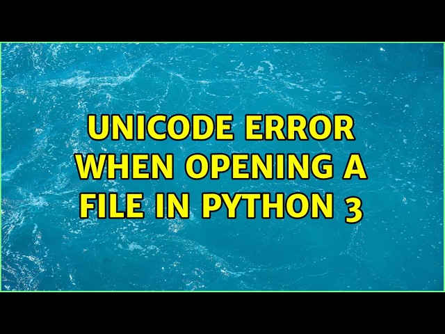 Unicode error when opening a file in Python 3 (2 Solutions!!)