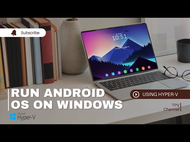 How to Run Android X86 OS  on Windows Using Hyper-V Virtual Machine ?  Step-by-Step Guide