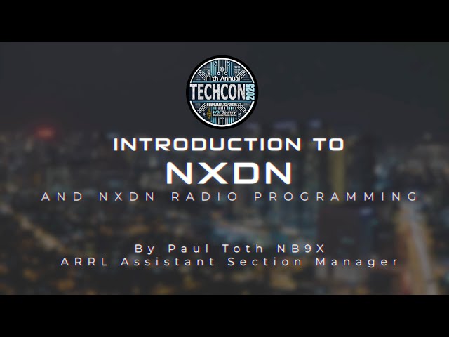 TECHCON 2025 - Intro to NXDN & NXDN Radio Programming