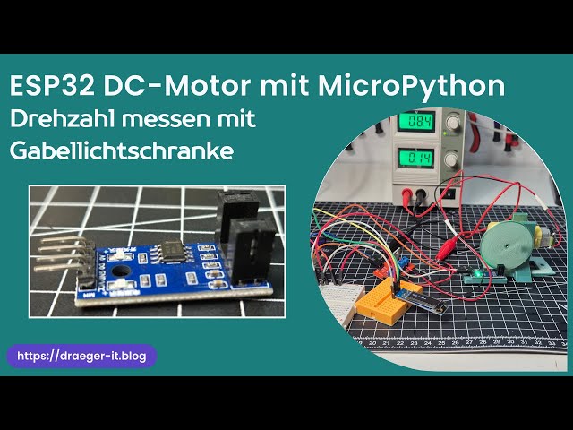 ESP32 DC-Motor: Drehzahl messen mit Gabellichtschranke & MicroPython