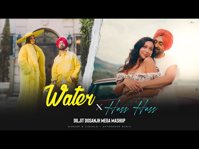 Water X Hass Hass - Diljit Dosanjh Mega Mashup | Shubh | AP Dhillon | Afterhour Music
