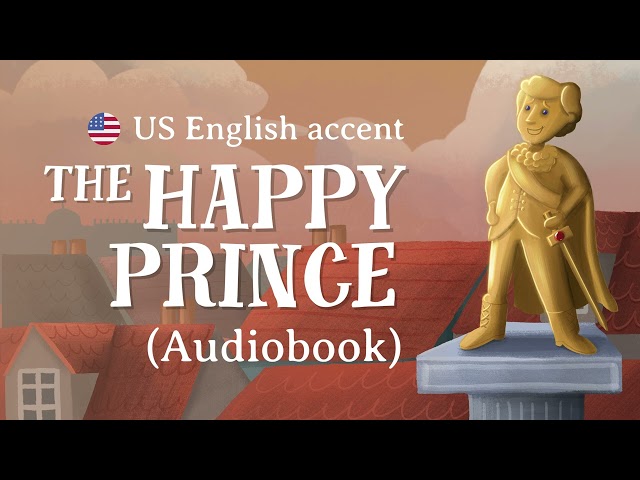 [AUDIOBOOK] The Happy Prince — US English accent