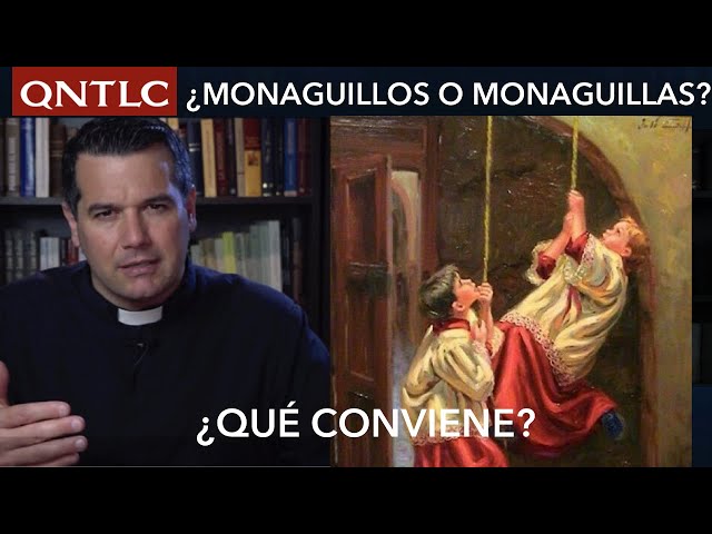 ¿MONAGUILLOS O MONAGUILLAS? ¿Qué conviene?