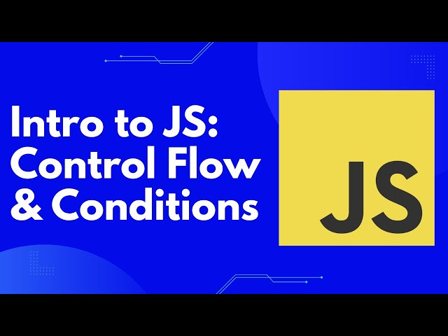Intro to JavaScript: Control Flow and Conditional Statements