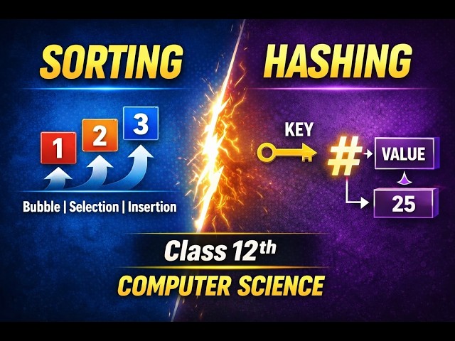 Class 12th \ Sorting Techniques & Hashing \ Computer Science