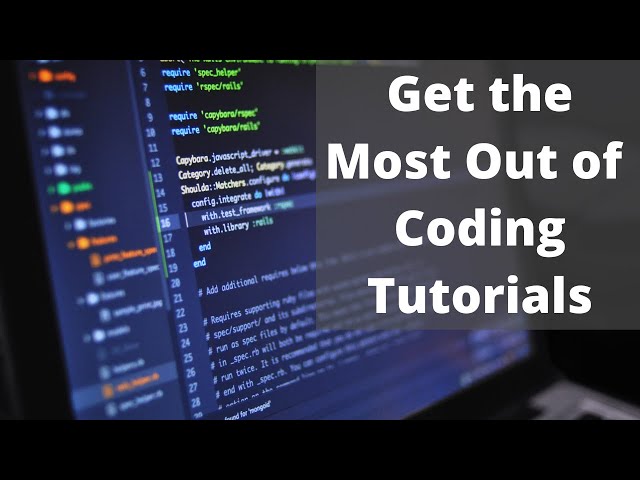 How to Get the Most Out of Coding Tutorials