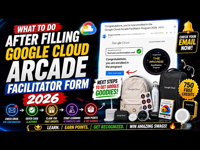 What To Do After Filling Google Cloud Arcade Facilitator Form 2026 |  Next Steps to get goodies