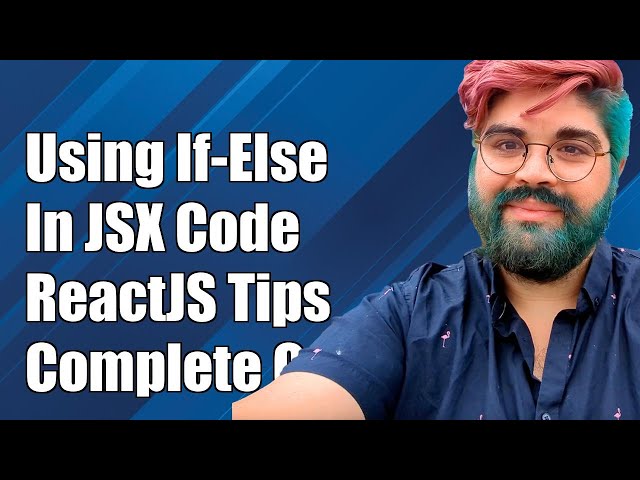 Using If-Else Statements Inside JSX in ReactJS: A Complete Guide