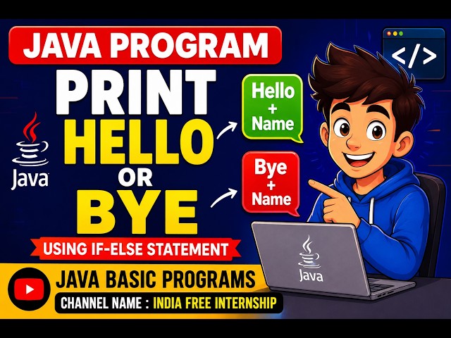 Java Program to Print Hello or Bye Using if-else Statement | Java Basic Programs