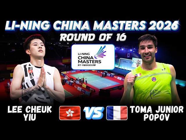 😮🔥UNBELIEVABLE MATCH🔥😮 LEE Cheuk Yiu (HKG) vs Toma Junior POPOV (FRA) | China Masters 2026 Badminton