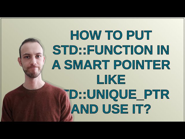 How to put std::function in a smart pointer like std::unique_ptr and use it?