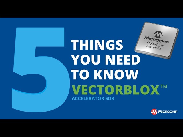 5 Things You Need to Know About the VectorBlox 3 Accelerator SDK