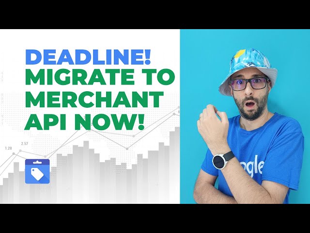 Deadline! Google Merchant Center Content API to Merchant API