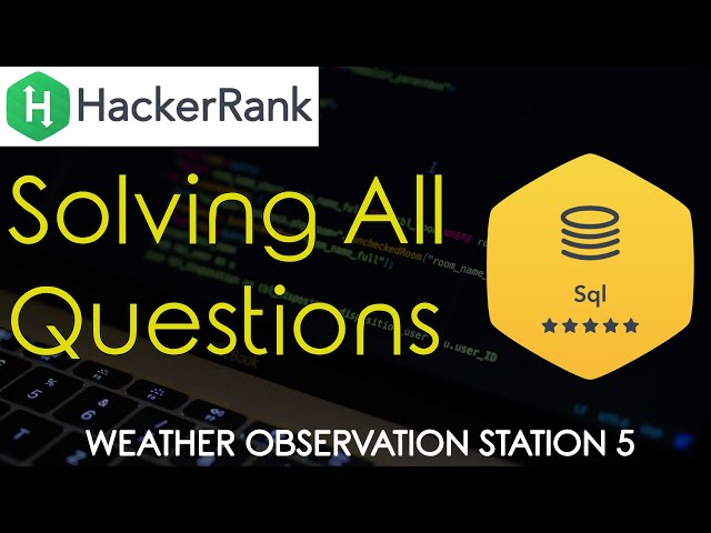 Hackerrank SQL Solutions | Weather Observation Station 5 | Techie IQ