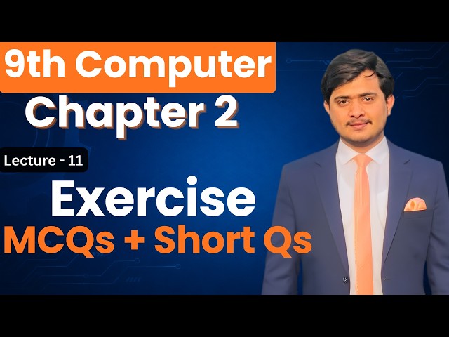 Solved Exercise (MCQs & Short Qs) 9th Computer - Chapter 2 - Lec 11