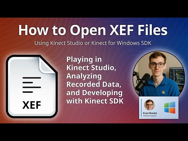 How to Open XEF Files (Kinect Studio Event)
