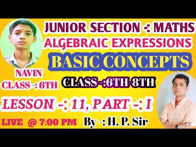 CLASS -:6TH-8TH, MATHS,  LESSON -: 11TH, , ALGEBRAIC EXPRESSION, BASIC CONCEPTS,   PART - I
