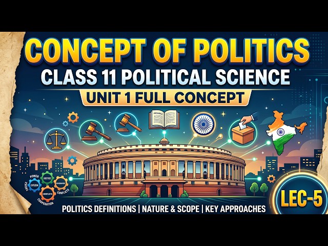 Concept of Politics Class 11 | Unit 1 Political Science Full Concept Explained | Lec-5