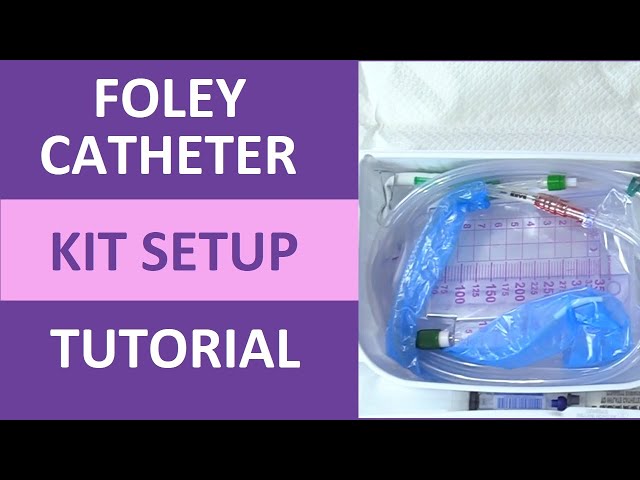 Foley Catheter Kit Setup: Bard Urinary Catheter Kit Contents Explained