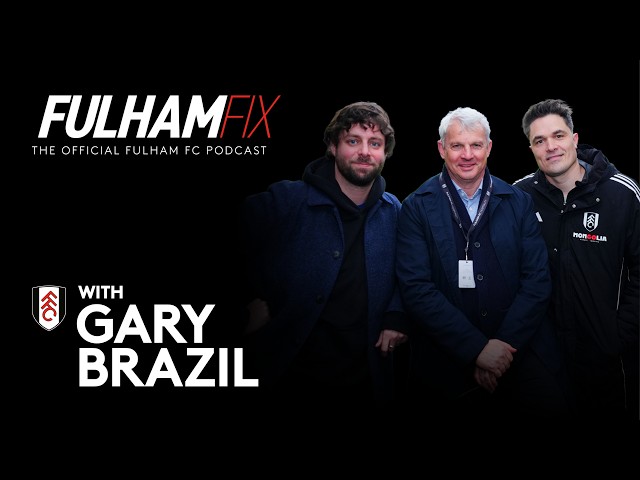 Fulham Fix | Episode 54 | Gary Brazil
