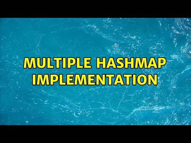 multiple HashMap implementation (3 Solutions!!)