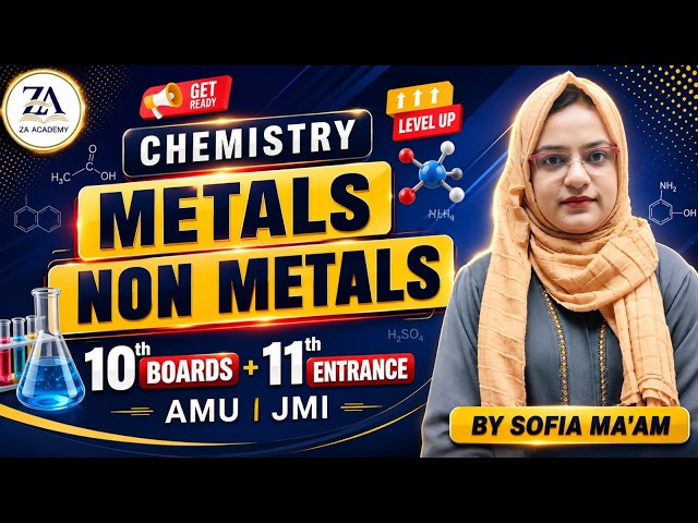 METALS & NON-METALS | Class 10th Chemistry | AMU & JMI Entrance | Boards + Entrance | Sofia Ma’am