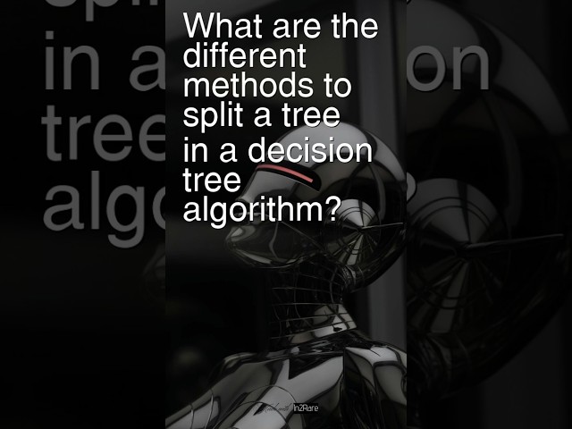 Today’s Question: What are the different methods to split a tree in a decision tree algorithm?