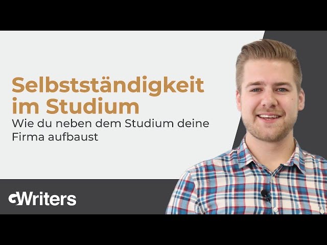 Selbstständigkeit im Studium - Wie Du neben dem Studium Deine Firma aufbaust