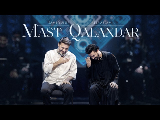 Mast Qalandar | Atif Aslam & Sami Yusuf