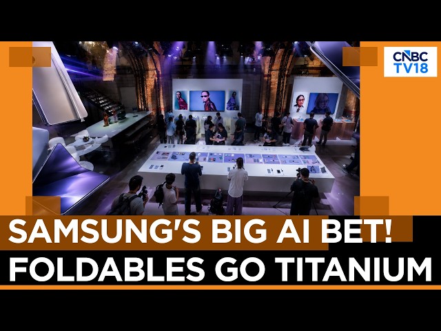Samsung Galaxy Unpacked 2026: Titanium Foldables, AI Upgrades & A First Look | N18G | CNBC TV18