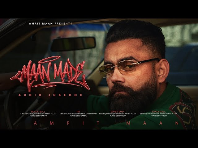 MAAN MADE | AMRIT MAAN | AUDIO JUKEBOX | DESI CREW | DEEP JANDU | LATEST PUNJABI SONGS 2026