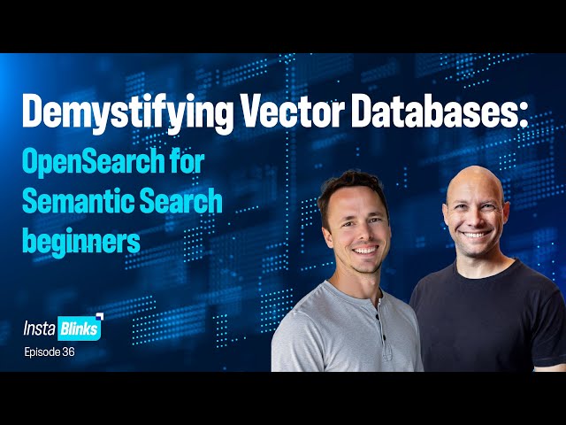 The future of search: Vectors, semantics, and OpenSearch