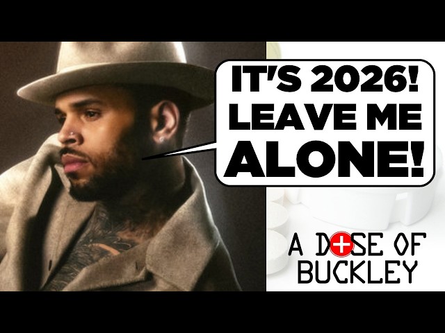 Leave Chris Brown (Alone) in 2026! - A Dose of Buckley