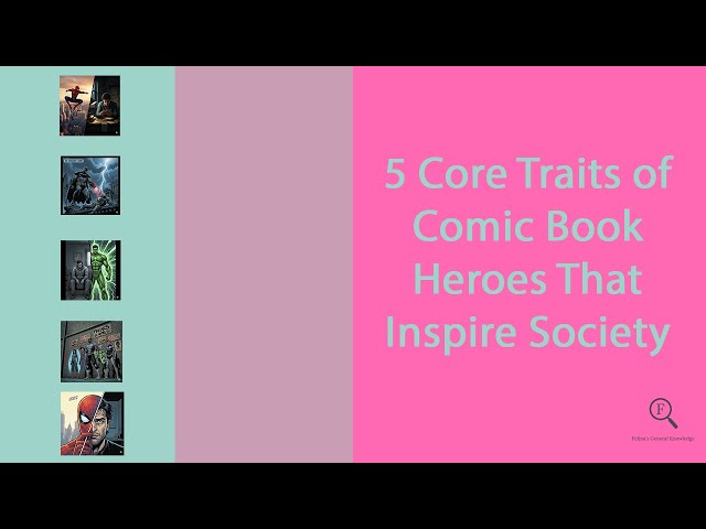 5 Core Traits of Comic Book Heroes That Inspire Society